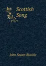 Scottish Song. - John Stuart Blackie
