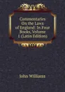 Commentaries On the Laws of England: In Four Books, Volume 1 (Latin Edition) - John Williams