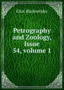 Petrography and Zoology, Issue 54,.volume 1 - Eliot Blackwelder