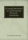 A Long Vacation in Continental Picture-Galleries - Thomas William Jex- Blake