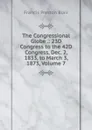 The Congressional Globe .: 23D Congress to the 42D Congress, Dec. 2, 1833, to March 3, 1873, Volume 7 - Francis Preston Blair