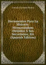 Documentos Para La Historia: Memorandum Dirijidos A Sus Secretarios, Etc (Spanish Edition) - Antonio Guzmán Blanco