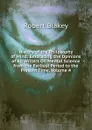 History of the Philosophy of Mind: Embracing the Opinions of All Writers On Mental Science from the Earliest Period to the Present Time, Volume 4 - Robert Blakey