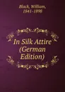 In Silk Attire (German Edition) - William Black
