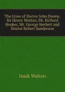 The Lives of Doctor John Donne, Sir Henry Wotton, Mr. Richard Hooker, Mr. George Herbert and Doctor Robert Sanderson - Walton Izaak