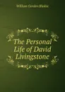 The Personal Life of David Livingstone - William Garden Blaikie
