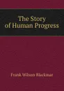 The Story of Human Progress - Frank Wilson Blackmar