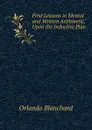 First Lessons in Mental and Written Arithmetic, Upon the Inductive Plan . - Orlando Blanchard