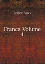 France, Volume 4 - Robert Black