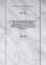 The Blennerhassett Papers: Embodying the Private Journal of Harmon Blennerhassett, and the Hitherto Unpublished Correspondence of Burr, Alston, . Alston, Mrs. Blennerhassett, and Others, T - William Harrison Safford