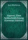 Aspern: Eine Schlachtdichtung (German Edition) - Karl Bleibtreu