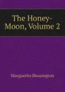 The Honey-Moon, Volume 2 - Marguerite Blessington
