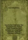 Geschichte Und Geist Der Europaeischen Kriege Unter Friedrich Dem Grossen Und Napoleon: Kritische Historie (German Edition) - Karl Bleibtreu
