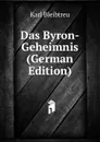 Das Byron-Geheimnis (German Edition) - Karl Bleibtreu