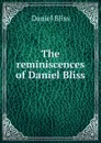 The reminiscences of Daniel Bliss - Daniel Bliss