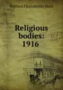 Religious bodies: 1916 . - Hunt William Chamberlin