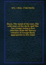 Boon, The mind of the race, The wild asses of the devil, and The last trump; being a first selection from the literary remains of George Boon, appropriate to the times - H G. 1866-1946 Wells