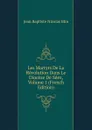 Les Martyrs De La Revolution Dans Le Diocese De Seez, Volume 1 (French Edition) - Jean Baptiste Nicolas Blin