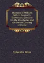 Memoirs of William Miller: Generally Known As a Lecturer On the Prophecies and the Second Coming of Christ - Sylvester Bliss