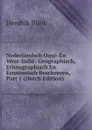 Nederlandsch Oost- En West-Indie: Geographisch, Ethnographisch En Economisch Beschreven, Part 1 (Dutch Edition) - Hendrik Blink
