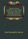 The fate of Henry of Navarre: a true account of how he was slain, with a description of the Paris of the time and some of the leading personages - John Bloundelle-Burton