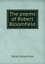 The poems of Robert Bloomfield - Robert Bloomfield