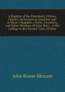 A Register of the Presidents, Fellows, Demies, Instructors in Grammar and in Music, Chaplains, Clerks, Choristers, and Other Members of Saint Mary . of the College to the Present Time, Volume - John Rouse Bloxam