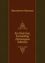 En Glad Gut, Fortaelling (Norwegian Edition) - Bjornstjerne Bjornson