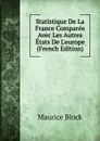 Statistique De La France Comparee Avec Les Autres Etats De L.europe (French Edition) - Maurice Block