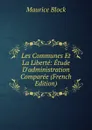 Les Communes Et La Liberte: Etude D.administration Comparee (French Edition) - Maurice Block