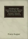 Handbuch Der Geschichte Der Malerei Seit Constantin Dem Grossen, Volume 2 (German Edition) - Franz Kugler