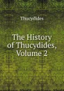 The History of Thucydides, Volume 2 - Thucydides