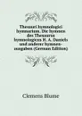 Thesauri hymnologici hymnarium. Die hymnen des Thesaurus hymnologicus H. A. Daniels und anderer hymnen-ausgaben (German Edition) - Clemens Blume