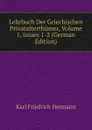 Lehrbuch Der Griechischen Privatalterthumer, Volume 1,.issues 1-2 (German Edition) - Hermann Karl Friedrich