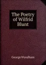 The Poetry of Wilfrid Blunt - George Wyndham