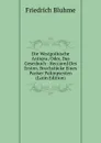 Die Westgothische Antiqva; Oder, Das Gesezbuch : Reccared Des Ersten. Bruchstucke Eines Pariser Palimpsesten (Latin Edition) - Friedrich Bluhme