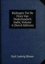 Bijdragen Tot De Flora Van Nederlandsch Indie, Volume 4 (Dutch Edition) - Karl Ludwig Blume