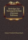 Beitrage Zur Naturgeschichte (German Edition) - Johann Friedrich Blumenbach