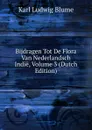 Bijdragen Tot De Flora Van Nederlandsch Indie, Volume 3 (Dutch Edition) - Karl Ludwig Blume