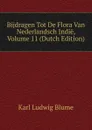 Bijdragen Tot De Flora Van Nederlandsch Indie, Volume 11 (Dutch Edition) - Karl Ludwig Blume