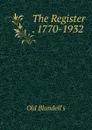The Register . 1770-1932 - Old Blundell's
