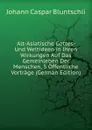 Alt-Asiatische Gottes- Und Weltideen in Ihren Wirkungen Auf Das Gemeinleben Der Menschen, 5 Offentliche Vortrage (German Edition) - Johann Caspar Bluntschli