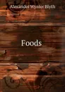 Foods . - Alexander Wynter Blyth