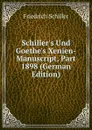 Schiller.s Und Goethe.s Xenien-Manuscript, Part 1898 (German Edition) - Schiller Friedrich
