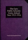 The Gary Public Schools: Costs, School Year 1915-1916 - Frank Puterbaugh Bachman