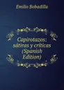 Capirotazos: satiras y criticas (Spanish Edition) - Emilio Bobadilla