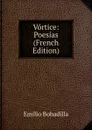 Vortice: Poesias (French Edition) - Emilio Bobadilla