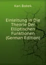 Einleitung in Die Theorie Der Elliptischen Funktionen (German Edition) - Karl Bobek