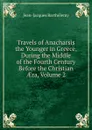 Travels of Anacharsis the Younger in Greece, During the Middle of the Fourth Century Before the Christian AEra, Volume 2 - Jean-Jacques Barthélemy