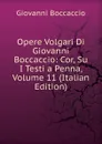 Opere Volgari Di Giovanni Boccaccio: Cor, Su I Testi a Penna, Volume 11 (Italian Edition) - Boccaccio Giovanni